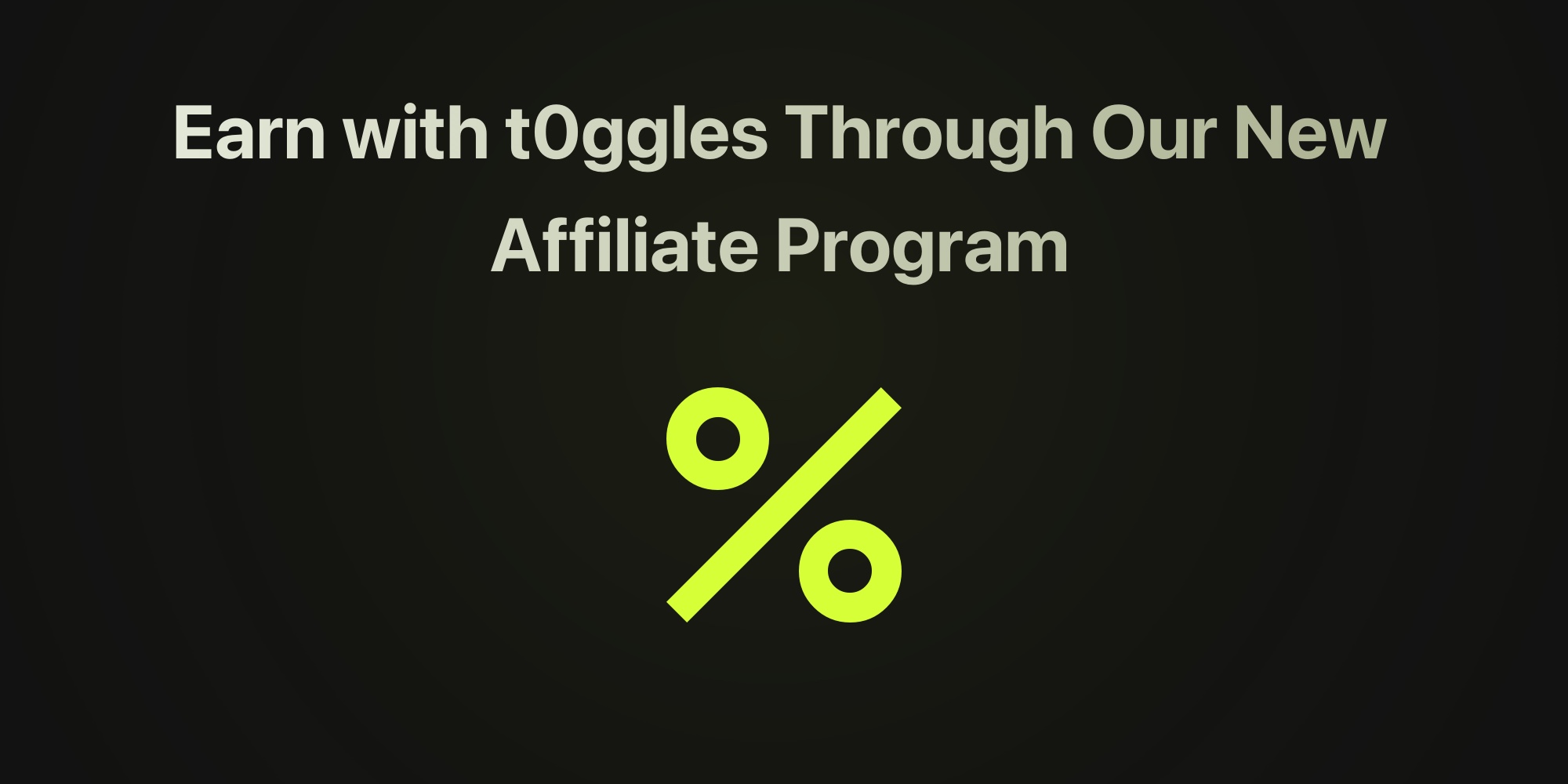Earn with t0ggles Through Our New Affiliate Program!