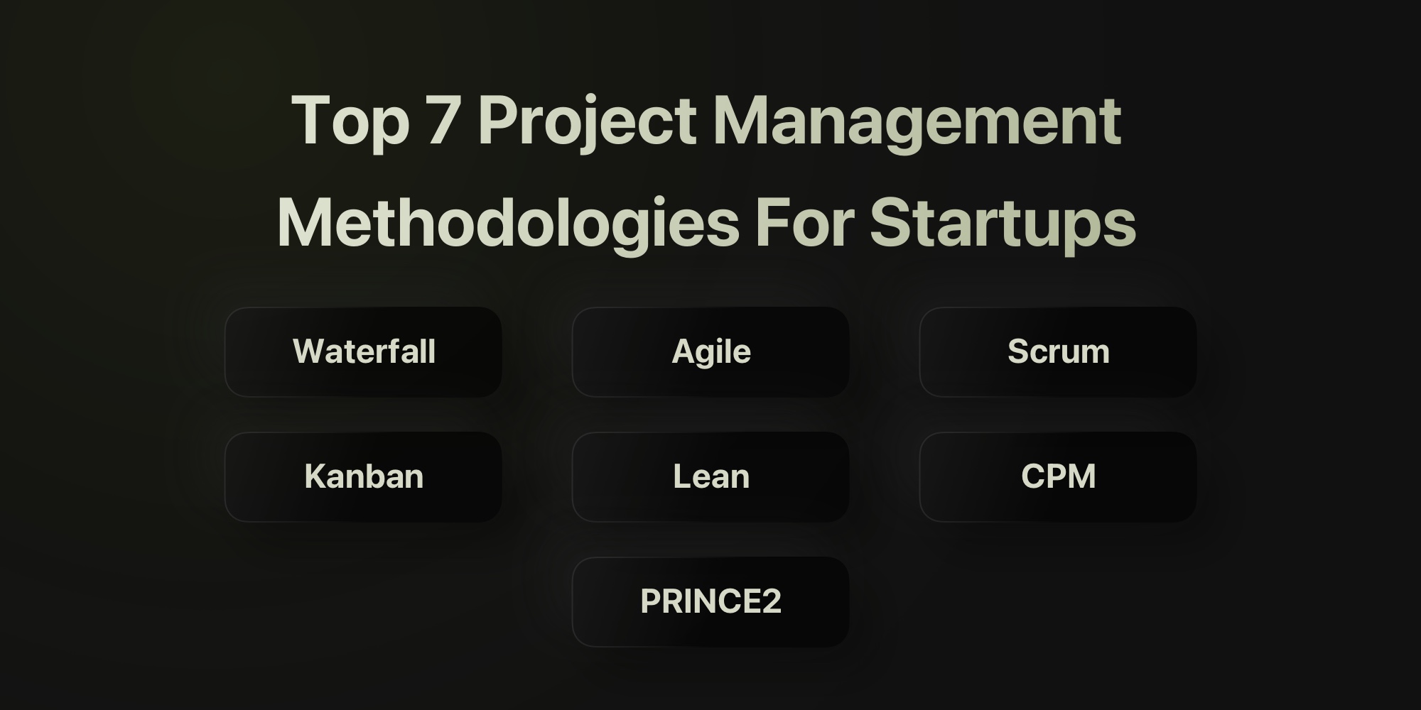 Top 7 Project Management Methodologies Every Startup Should Know